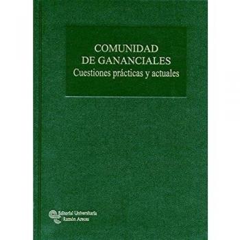 Comunidad de Gananciales. Cuestiones prácticas y actuales