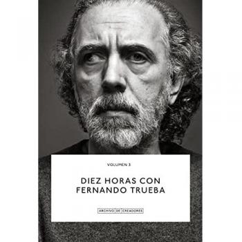 Diez Horas Con Fernando Trueba (Archivo de Creadores