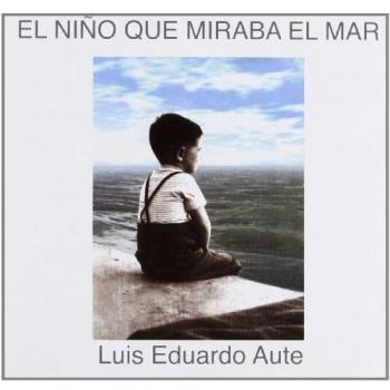 El Niño Que Miraba El Mar - Luis Eduardo Aute