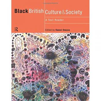 Black British Culture and Society: A Text Reader
