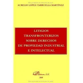 Litigios Tranfronterizos Sobre Derechos De La Propiedad Industrial E Intelectual