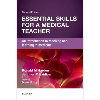 Essential Skills for a Medical Teacher: An Introduction to Teaching and Learning in Medicine, 2e