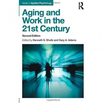 Aging and Work in the 21st Century: Applied Psychology Series (Original Version)