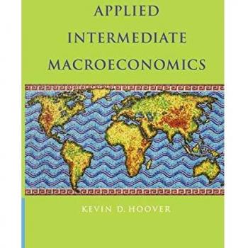 Applied Intermediate Macroeconomics: A Comprehensive Guide to Economic Theory and Application