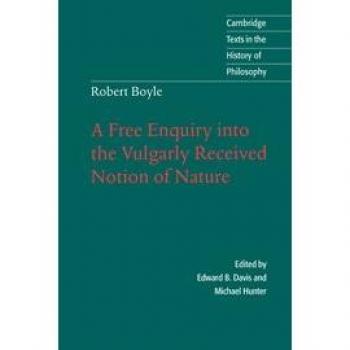 Robert Boyle: Una Investigación Libre sobre la Notión Comúnmente Aceptada de la Naturaleza (Textos de Cambridge en la Historia de la Filosofía)