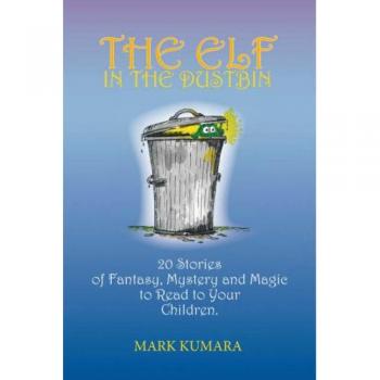 The Dustbin Elf: 20 Enchanting Tales of Fantasy, Mystery, and Magic for Children