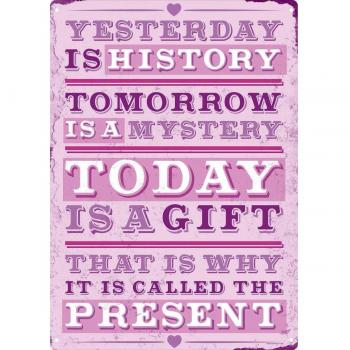 Cartel Metálico Yesterday Is History Tomorrow Is A Mystery 30,5x40,7cm
