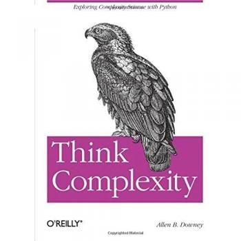Think Complexity: An Introduction to Complexity Science and Computational Modeling (Paperback)