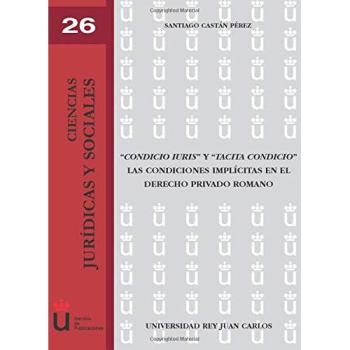 Condicio Iuris Y Tacita Condicio: Las Condiciones Implícitas En El Derecho Privado Romano