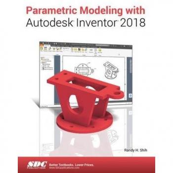 Parametric Modeling with Autodesk Inventor 2018