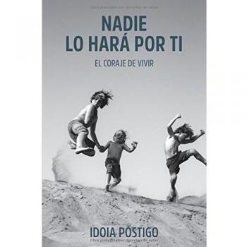 Nadie lo hará por ti: El coraje de vivir