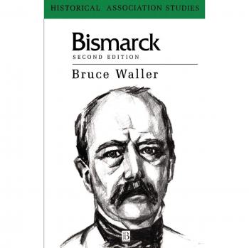 Bismarck: Second Edition by Bruce Waller - Historical Biography and Analysis