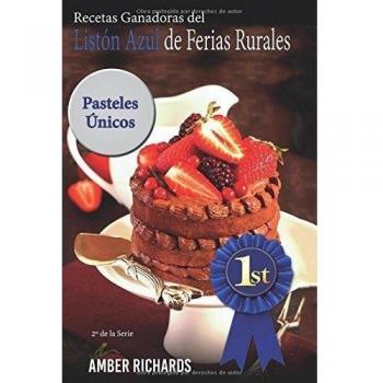 Recetas Ganadoras del Listón Azul de Ferias Rurales: Pasteles Únicos