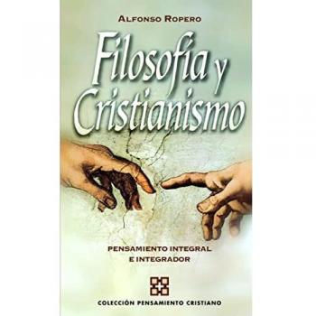 Filosofia Y Cristianismo: Pensamiento integral e integrador