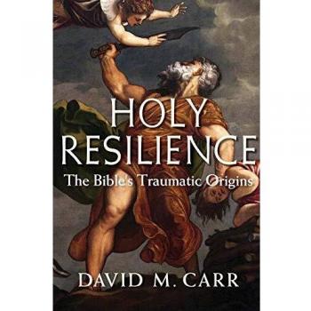 Holy Resilience: The Bible's Traumatic Origins