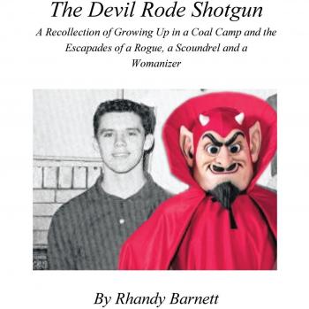 The Devil Rode Shotgun: Paperback Edition by Rhandy Barnett