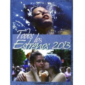 Todos Los Estrenos De 2013 - Varios Autores