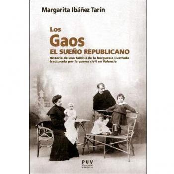 Los Gaos. El Sueño Republicano: Historia de una familia de la burguesía ilustrada fracturada por la Guerra Civil en Valencia: 30
