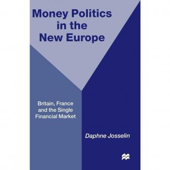 Money, Politics and 1992: Britain, France and the Single Financial Market