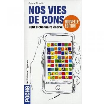 Nos vies de cons: Petit dictionnaire énervé