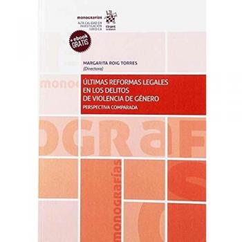 Ãltimas Reformas Legales en los Delitos de Violencia de GÃ©nero. Perspectiva Comparada