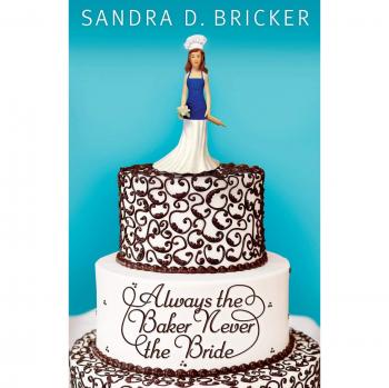 Always the Baker, Never the Bride: A Romantic Comedy Novel by Sandra D. Bricker