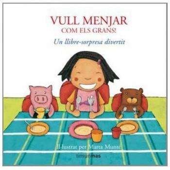 Vull menjar com els grans