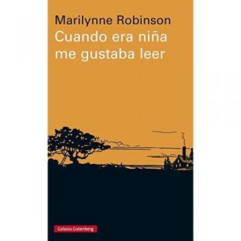 Cuando era niña me gustaba leer - Marilynne Robinson