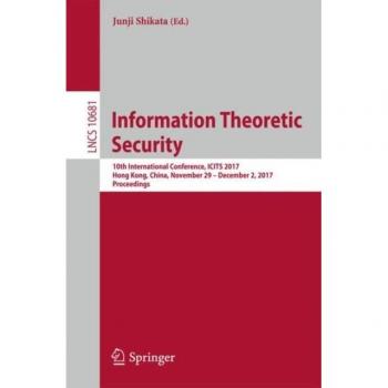 Seguridad Teórica de la Información: Actas de la 10ª Conferencia Internacional, ICITS 2017, Hong Kong, China, del 29 de noviembre al 2 de diciembre de 2017 (Notas de Clase en Ciencias