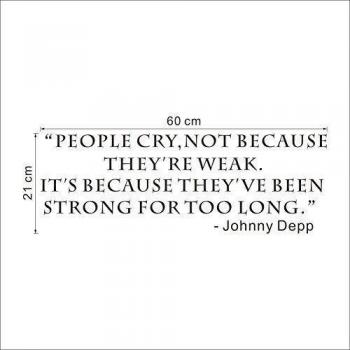 asenart personas no cry porque son weak-johnny Depp Inspiring Cita Pared Sticker Decoración del hogar Tamaño 8 * 24