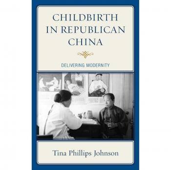 Childbirth in Republican China: A Modern Perspective on Delivery Practices