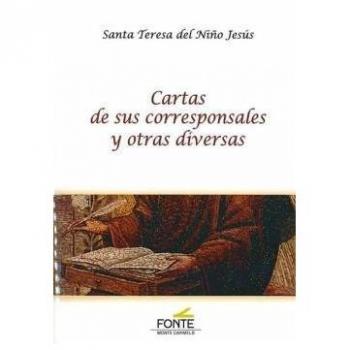 Santa Teresa del Niño Jesús. Cartas de sus corresponsales y otras diversas