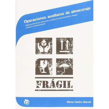 Operaciones auxiliares de almacenaje: Organización de los almacenes y análisis de documentación, riesgos, proceso y mantenimiento