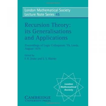 Serie de Notas de Conferencias de la Sociedad Matemática de Londres: Teoría de Recursión, Generalizaciones y Aplicaciones - Volumen 45