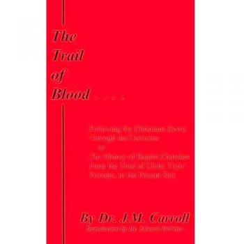 The Trail of Blood: A Comprehensive Guide to Christian History and Persecution