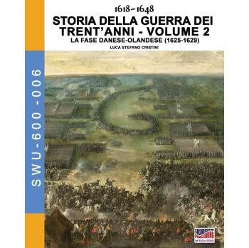 Historia de la Guerra de los Treinta Años 1618-1648. Vol. 2: Fase Danesa-Olandesa (1625-1629) - Edición en Tapa Blanda