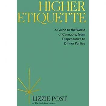 Higher Etiquette: A Guide to the World of Cannabis, from Dispensaries to Dinner Parties