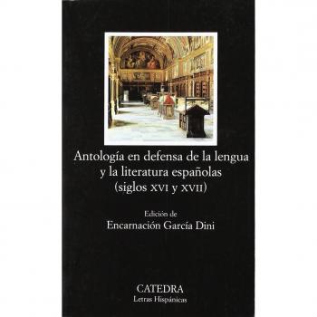 Antología en defensa de la lengua y literatura españolas: Siglos XVI y XVII