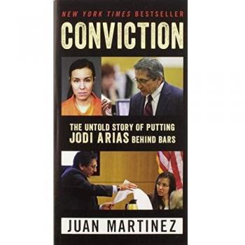 Conviction: The Untold Story of Putting Jodi Arias Behind Bars