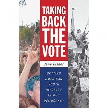 Taking Back the Vote: Engaging American Youth in Democracy - Paperback Edition by Jane Eisner