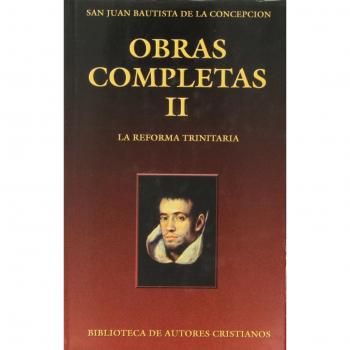 Obras completas de San Juan Bautista de la Concepción. II: La Reforma trinitaria: 2
