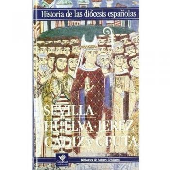 Iglesias de Sevilla, Huelva, Jerez, Cádiz y Ceuta: 10 - Antón Solé, Pablo;y otros
