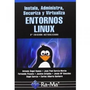 Instala, Administra, Securiza Y Virtualiza Entornos Linux - 2ª Edición