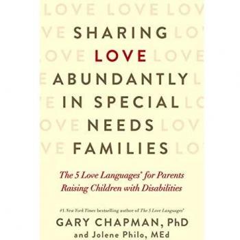 Sharing Love Abundantly in Special Needs Families: The 5 Love Languages