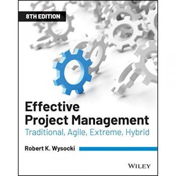 Effective Project Management: Traditional, Agile, Extreme, Hybrid