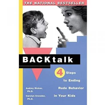Backtalk: 4 Steps to Ending Rude Behavior in Your Kids: Four Steps to Ending Rude Behavior in Your Kids