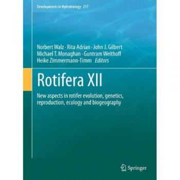 Rotifera XII: New aspects in rotifer evolution, genetics, reproduction, ecology and biogeography