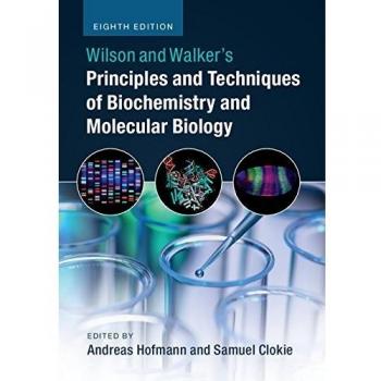 Wilson and Walker's Principles and Techniques of Biochemistry and Molecular Biology