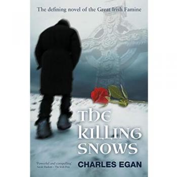 The Killing Snows: The Defining Novel of the Great Irish Famine