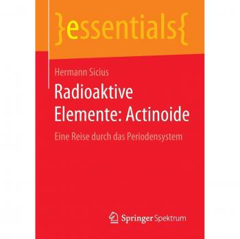 Radioaktive Elemente: Actinoide: Eine Reise durch das Periodensystem